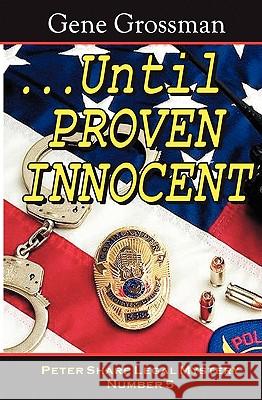 ...Until Proven Innocent: Peter Sharp Legal Mystery #5 Gene Grossman 9781882629510 Magic Lamp Press