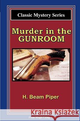 Murder In The Gunroom: A Magic Lamp Classic Mystery Piper, H. Beam 9781882629534 Magic Lamp Press