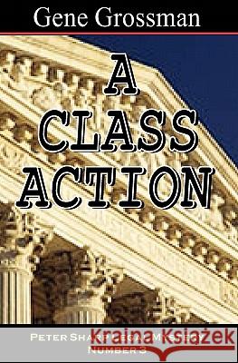 A Class Action: Peter Sharp Legal Mystery #3 Gene Grossman 9781882629664 Magic Lamp Press