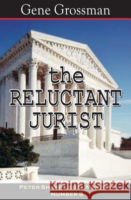 The Reluctant Jurist: Peter Sharp Legal Mystery #8 Gene Grossman 9781882629725