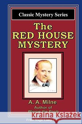 The Red House Mystery: A Magic Lamp Classic Mystery A. A. Milne 9781882629787 Magic Lamp Press