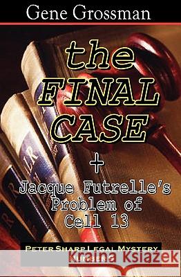 The Final Case: Peter Sharp Legal Mystery #9 + Bonus: Problem In Cell 13 Futrelle, Jacques 9781882629817 Magic Lamp Press