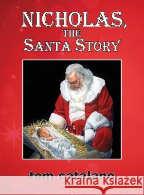 Nicholas, The Santa Story Tom Catalano   9781882646128 Wordsmith Books