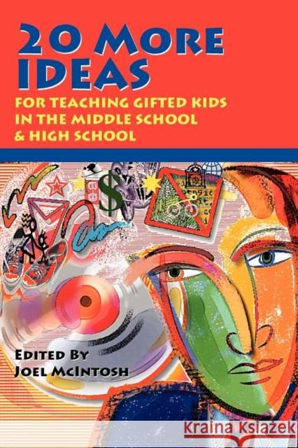 20 More Ideas for Teaching Gifted Kids in the Middle School and High School McIntosh, Joel E. 9781882664153 Prufrock Press