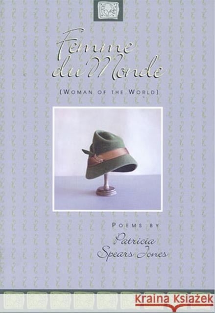 Femme Du Monde: Women of the World Spears Jones, Patricia 9781882688319