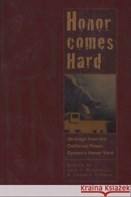 Honor Comes Hard: Writings from California Prison System's Honor Yard Thomas, Lucinda 9781882688388