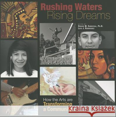 Rushing Waters, Rising Dreams: How the Arts Are Transforming a Community Sandoval, Denise M. 9781882688432 Ti Chih Ch'u Pan She