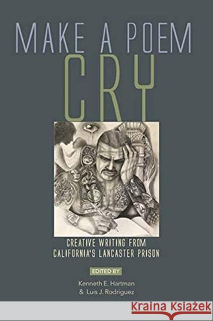 Make a Poem Cry: Creative Writing from California's Lancaster Prison Luis J. Rodriguez 9781882688586 Tia Chucha