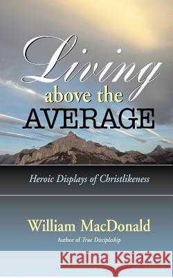 Living Above the Average William MacDonald 9781882701766