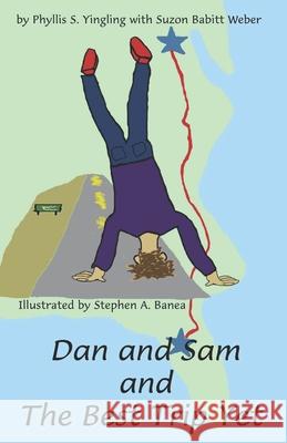 Dan and Sam and The Best Trip Yet Suzon Babitt Weber Stephen a. Banea Phyllis S. Yingling 9781882788309 Vangar Publishers