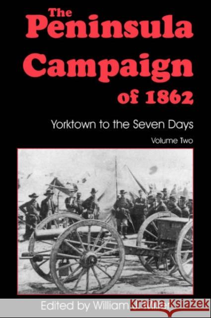 The Peninsula Campaign of 1862: Yorktown to the Seven Days, Vol. 2 Miller, William J. 9781882810765 Da Capo Press