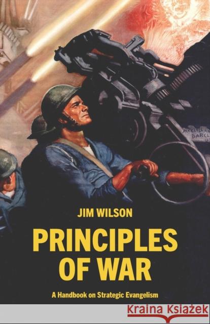 Principles of War: A Handbook on Strategic Evangelism Granville A. Sharpe Jim Wilson 9781882840397 Community Christian Ministries