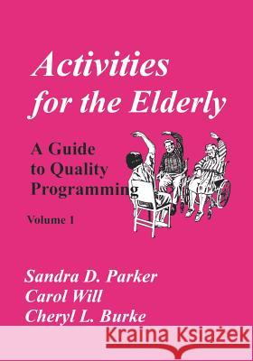 Activities for the Elderly: A Guide to Quality Programming Will, Carol 9781882883004 Idyll Arbor