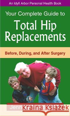 Your Comp GT Total Hip Replace: Before, During, and After Surgery Jennifer Frantin 9781882883554 Idyll Arbor