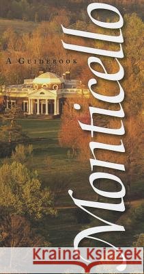 Monticello : A Guidebook Susan R. Stein Peter J. Hatch Lucia C. Stanton 9781882886043