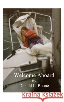 Welcome Aboard Donald L. Boone 9781882896035 Itchy Feet Publications