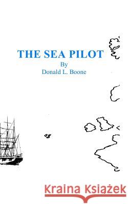 The Sea Pilot Donald L. Boone 9781882896097 Itchy Feet Publications