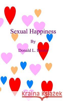 Sexual Happiness Donald L. Boone 9781882896165 Itchy Feet Publications