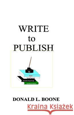 Write to Publish Donald L. Boone 9781882896196 Itchy Feet Publications