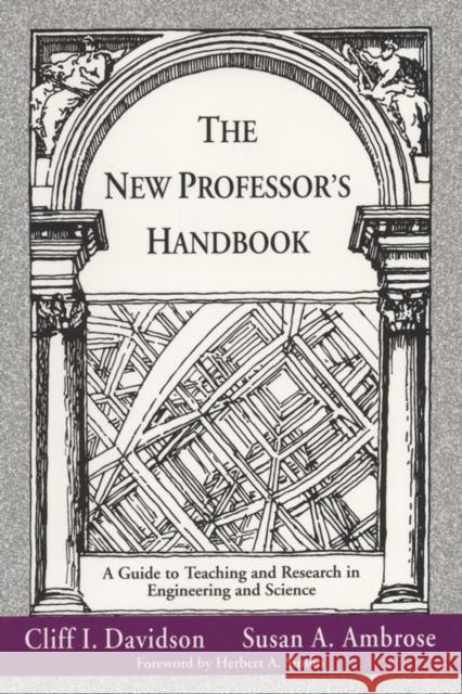 The New Professor's Handbook: A Guide to Teaching and Research in Engineering and Science Davidson, Cliff I. 9781882982011 Jossey-Bass