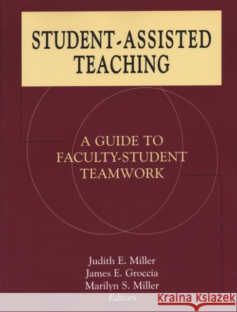 Student-Assisted Teaching: A Guide to Faculty-Student Teamwork Miller, Judith E. 9781882982424 Anker Publishing Company, Incorporated