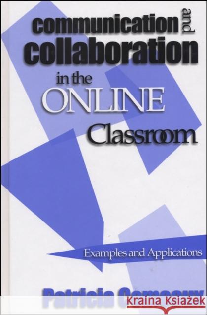 Communication and Collaboration in the Online Classroom: Examples and Applications Comeaux, Patricia 9781882982509 Jossey-Bass
