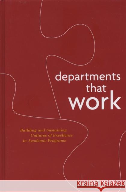 Departments That Work: Building and Sustaining Cultures of Excellence in Academic Programs Bensimon, Estela Mara 9781882982578