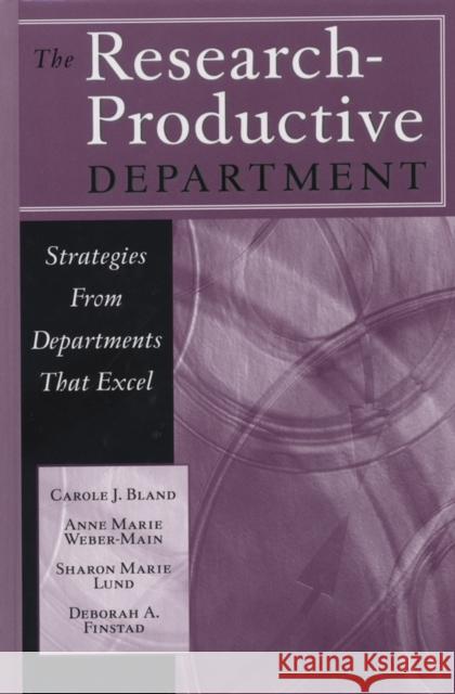 The Research-Productive Department: Strategies from Departments That Excel Bland, Carole J. 9781882982745 Anker Publishing Company, Incorporated