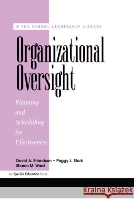 Organizational Oversight: Planning and Scheduling for Effectiveness Stark, Peggy 9781883001261 Eye On Education, Inc