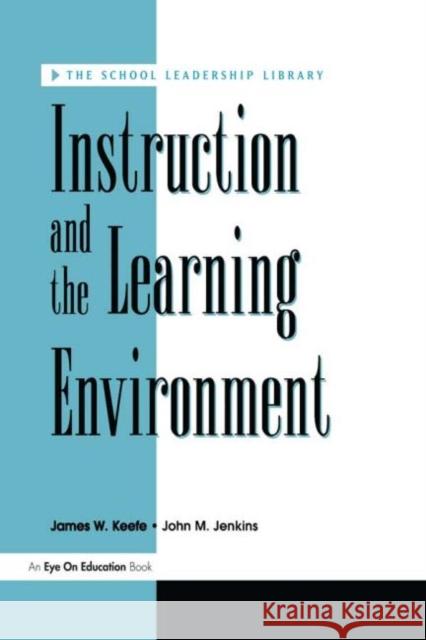 Instruction and the Learning Environment James W. Keefe John Jenkins 9781883001285 Routledge