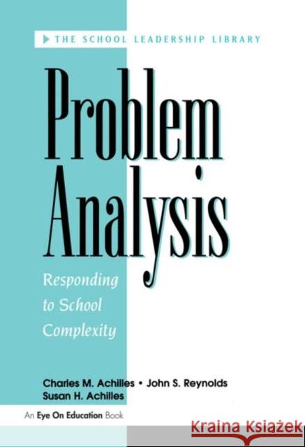 Problem Analysis Charles M. Achilles Susan G. Achilles John S. Reynolds 9781883001360 Eye on Education,