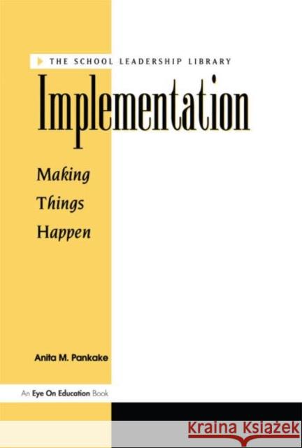 Implementation: Making Things Happen Pankake, Anita 9781883001537 Routledge