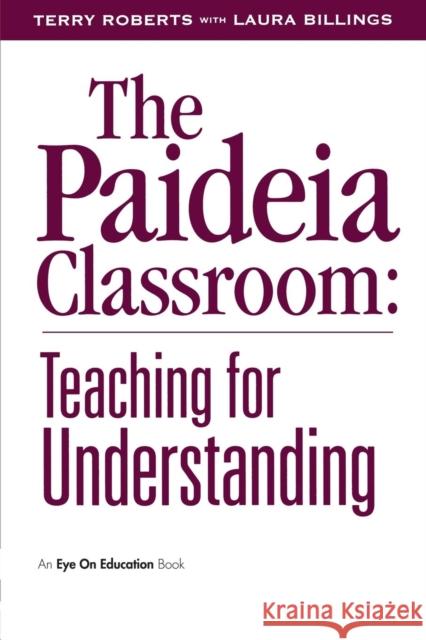 The Paideia Classroom Terry Roberts Laura Billings 9781883001605