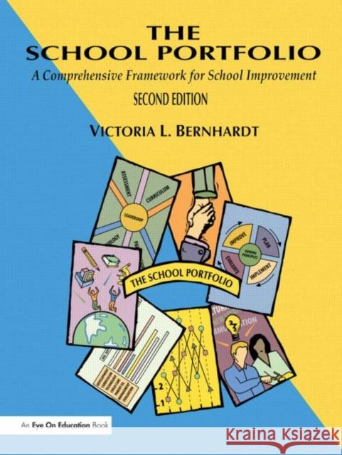The School Portfolio: A Comprehensive Framework for School Improvement Bernhardt, Victoria L. 9781883001643