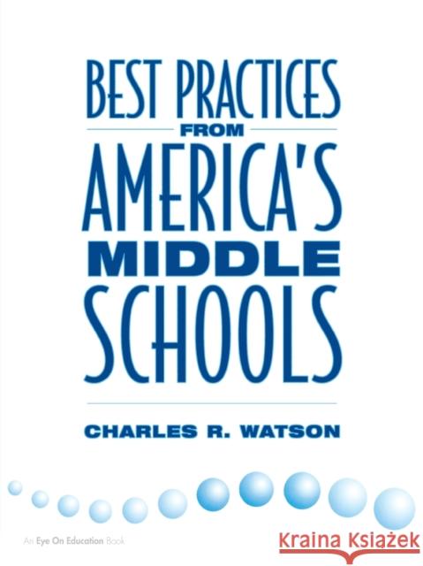 Best Practices from America's Middle Schools Watson, Charles 9781883001667 Eye on Education,