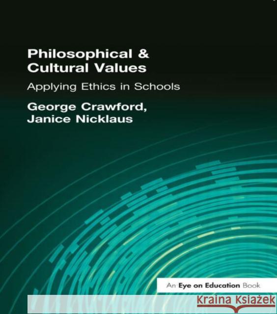 Philosophical and Cultural Values: Ethics in Schools Crawford, George 9781883001827 Routledge