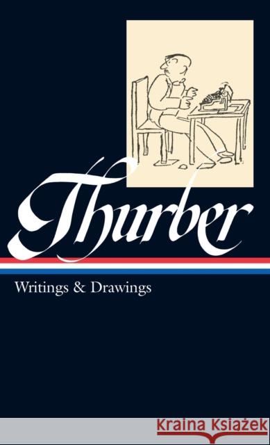 James Thurber: Writings & Drawings (LOA #90) James Thurber 9781883011222 Library of America