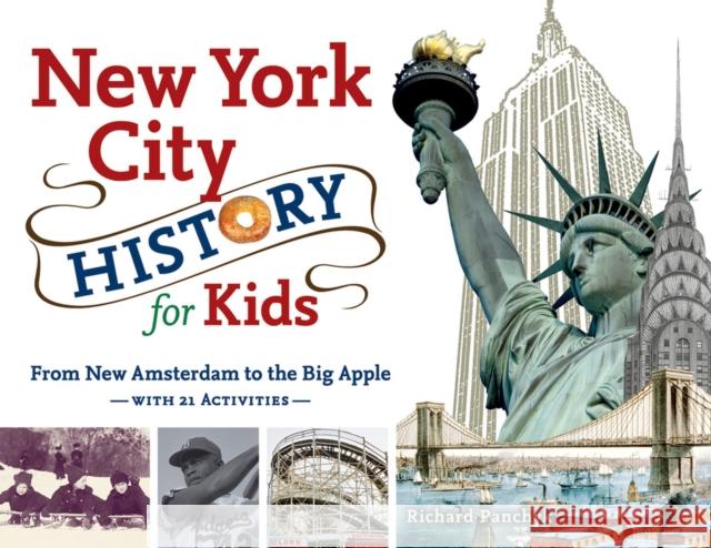 New York City History for Kids: From New Amsterdam to the Big Apple with 21 Activities Richard Panchyk 9781883052935 Chicago Review Press