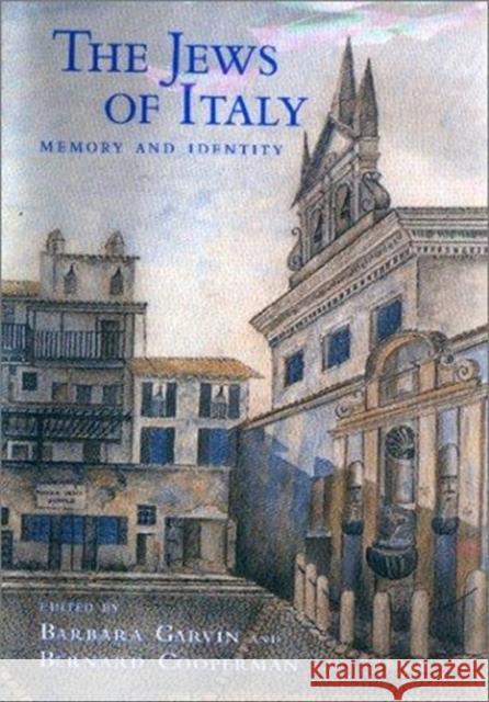 The Jews of Italy: Memory and Identity Barbara Garvin Bernard Dov Cooperman 9781883053369