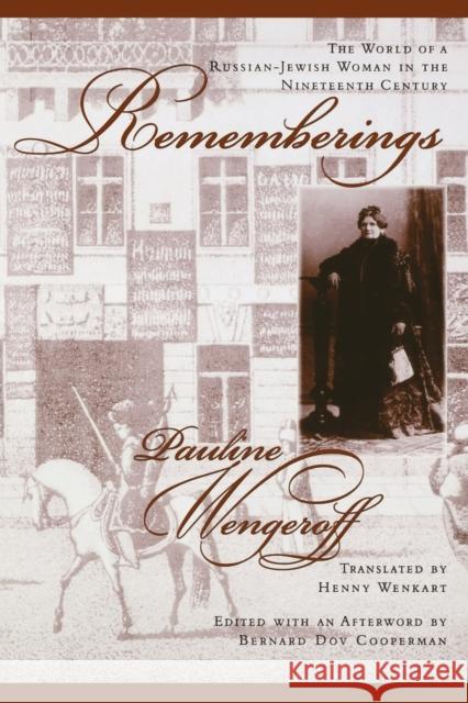 Rememberings: The World of a Russian-Jewish Woman in the Nineteenth Century Wengeroff, Pauline 9781883053611 Penn State University Press