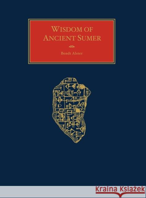 Wisdom of Ancient Sumer Bendt Alster 9781883053925