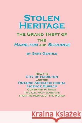 Stolen Heritage: The Grand Theft of the Hamilton and Scourge Gentile, Gary 9781883056384 Ggp