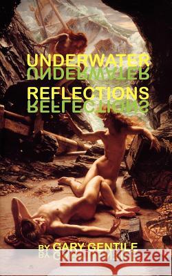 Underwater Reflections Gary Gentile 9781883056421