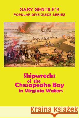 Shipwrecks of the Chesapeake Bay in Virginia Waters Gary Gentile 9781883056452 Ggp