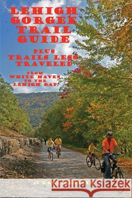 Lehigh Gorge Trail Guide Gary Gentile 9781883056483