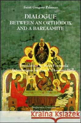 Dialogue Between an Orthodox and a Barlaamite Gregory Palamas Rein Ferwerda Sara J. Denning-Bolle 9781883058210 Global Academic Publishing