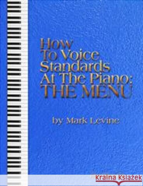 How to Voice Standards at the Piano - The Menu Mark Levine 9781883217808