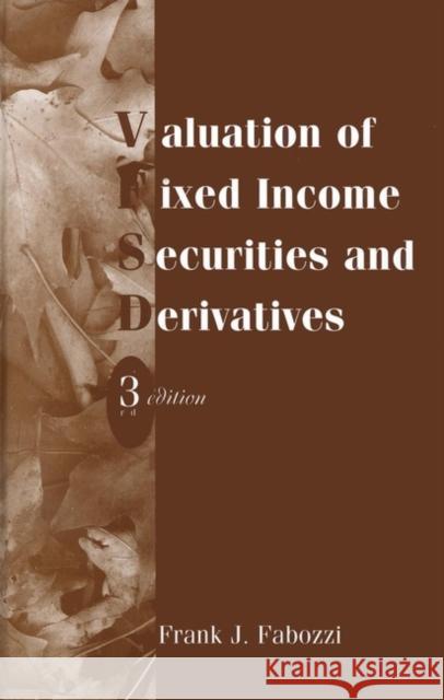 Valuation of Fixed Income Securities and Derivatives Frank J. Fabozzi 9781883249250 John Wiley & Sons