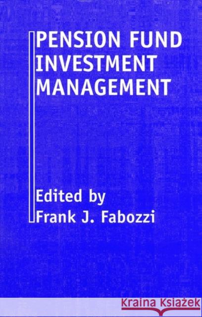 Pension Fund Investment Management Frank J. Fabozzi 9781883249267 John Wiley & Sons