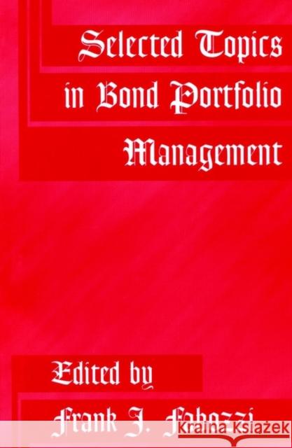 Selected Topics in Bond Portfolio Management Frank J. Fabozzi 9781883249281 